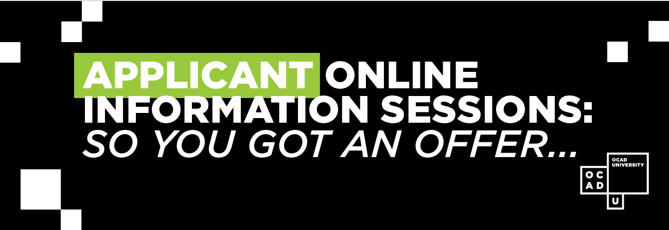 Ocad University - You Got An Offer, Now What? - Online Information Sessions